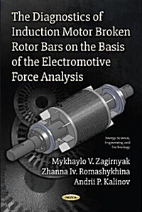 The Diagnostics of Induction Motor Broken Rotor Bars on the Basis of the Electromotive Force Analysis (Paperback)