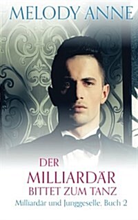 Der Milliard? bittet zum Tanz (Milliard? und Junggeselle, Buch 2) (Paperback)