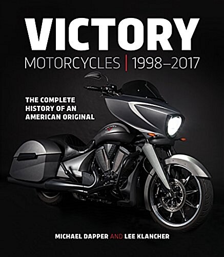 Victory Motorcycles 1998-2017: The Complete History of an American Original (Hardcover)