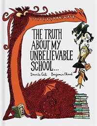 The Truth About My Unbelievable School . . . (Hardcover)