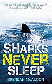 Sharks Never Sleep: First-Hand Encounters with Killers of the Sea (Paperback)