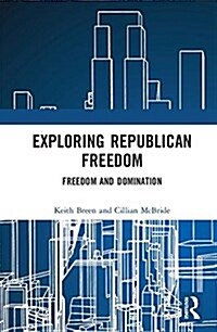 Exploring Republican Freedom: Freedom and Domination (Hardcover)