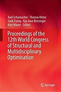 Advances in Structural and Multidisciplinary Optimization: Proceedings of the 12th World Congress of Structural and Multidisciplinary Optimization (Wc (Hardcover, 2018)