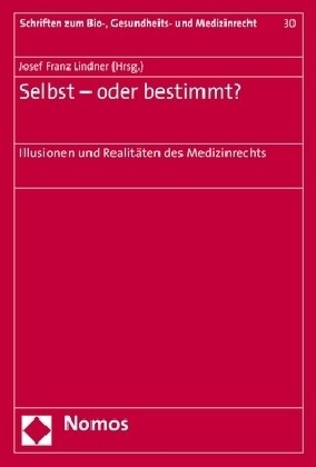 Selbst- Oder Bestimmt?: Illusionen Und Realitaten Des Medizinrechts (Paperback)