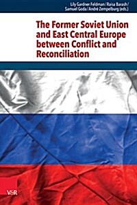 The Former Soviet Union and East Central Europe Between Conflict and Reconciliation (Hardcover)