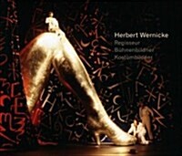 Herbert Wernicke: Regisseur, Buhnen- Und Kostumbildner (Hardcover)