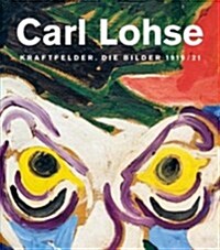 Carl Lohse: Kraftfelder. Die Bilder 1919/21 (Hardcover)
