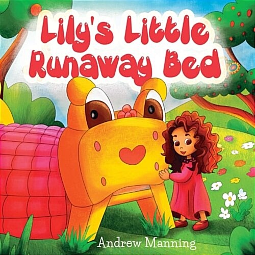 Lilys Little Runaway Bed - Funny and Playful Rhyming Book about a Girl and Her Friend Little Bed: Bedtime Story, Picture Books, Preschool Book, Ages (Paperback)