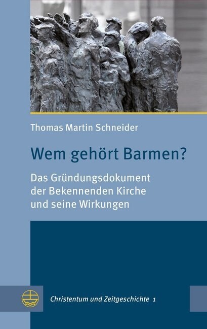 Wem Gehort Barmen?: Das Grundungsdokument Der Bekennenden Kirche Und Seine Wirkungen (Paperback)