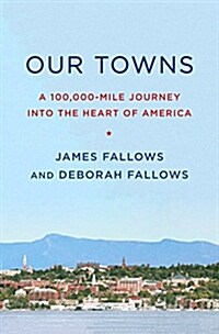 Our Towns: A 100,000-Mile Journey Into the Heart of America (Hardcover)