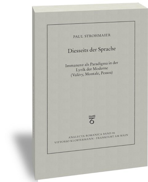 Diesseits Der Sprache: Immanenz ALS Paradigma in Der Lyrik Der Moderne (Valery, Montale, Pessoa) (Paperback)