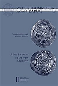 Sylloge Nummorum Sasanidarum Iran - a Late Sasanian Hoard from Orumiyeh (Paperback)