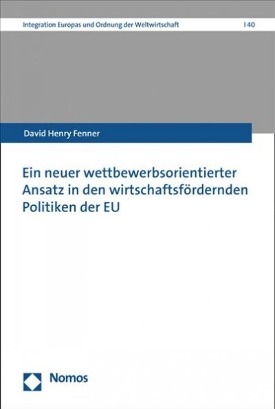 Ein Neuer Wettbewerbsorientierter Ansatz in Den Wirtschaftsfordernden Politiken Der Eu (Paperback)