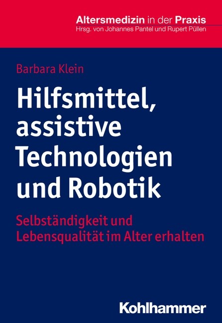 Hilfsmittel, Assistive Technologien Und Robotik: Selbststandigkeit Und Lebensqualitat Im Alter Erhalten (Paperback)