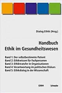 Handbuch Ethik Im Gesundheitswesen / Handbuch Ethik Im Gesundheitswesen, Bande 1-5: Alle 5 Bande Im Schuber (Paperback)