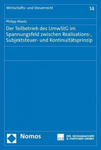 Der Teilbetrieb Des Umwstg Im Spannungsfeld Zwischen Realisations-, Subjektsteuer- Und Kontinuitatsprinzip (Paperback)