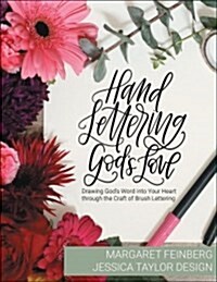 Hand Lettering Gods Love: Drawing Gods Word Into Your Heart Through the Craft of Brush Lettering (Paperback)
