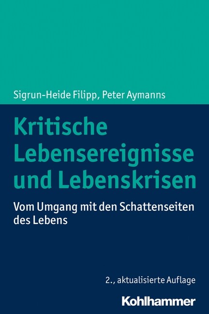 Kritische Lebensereignisse Und Lebenskrisen: Vom Umgang Mit Den Schattenseiten Des Lebens (Paperback, 2, 2., Aktualisier)