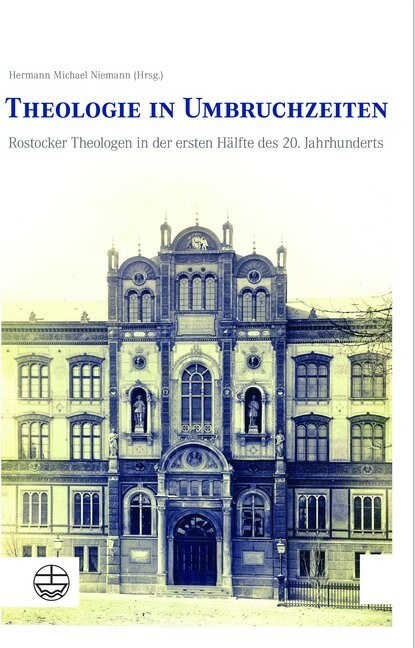 Theologie in Umbruchzeiten: Rostocker Theologen in Der Ersten Halfte Des 20. Jahrhunderts (Paperback)