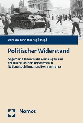 Politischer Widerstand: Allgemeine Theoretische Grundlagen Und Praktische Erscheinungsformen in Nationalsozialismus Und Kommunismus (Paperback)