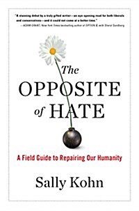 The Opposite of Hate: A Field Guide to Repairing Our Humanity (Hardcover)