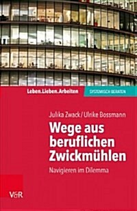 Wege Aus Beruflichen Zwickmuhlen: Navigieren Im Dilemma (Paperback)