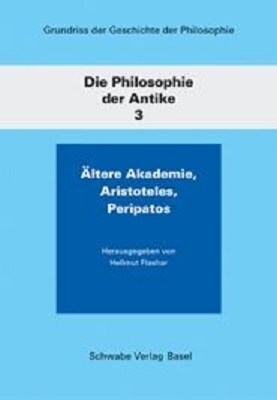 Die Philosophie Der Antike / Altere Akademie, Aristoteles, Peripatos (Hardcover, 2, 2., Durchges. U)