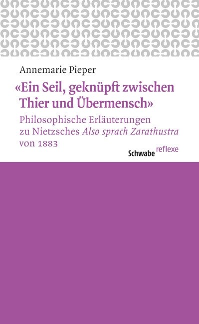 ein Seil, Geknupft Zwischen Thier Und Ubermensch Philosophische Erlauterungen Zu Nietzsches also Sprach Zarathustra Von 1883 (Paperback)