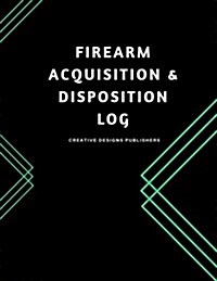 Firearm Acquisition & Disposition Log: Extra Large 150 Pages (Paperback)