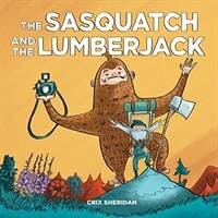 The Sasquatch and the Lumberjack (Hardcover)