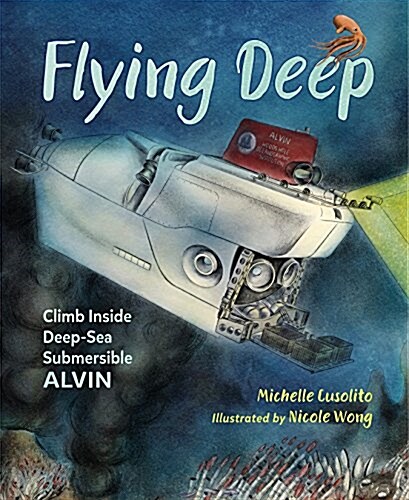 Flying Deep: Climb Inside Deep-Sea Submersible Alvin (Hardcover)