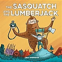 The Sasquatch and the Lumberjack (Hardcover)