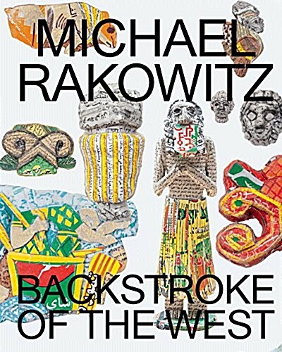 Michael Rakowitz: Backstroke of the West (Paperback)