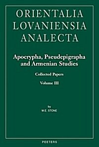 Apocrypha, Pseudepigrapha and Armenian Studies. Collected Papers, Volume III (Hardcover)