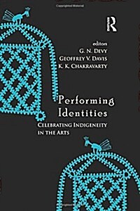 Performing Identities: Celebrating Indigeneity in the Arts (Paperback)