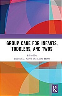 Group Care for Infants, Toddlers, and Twos (Hardcover)