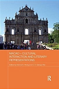 Macao - Cultural Interaction and Literary Representations (Paperback)