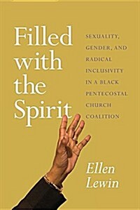 Filled with the Spirit: Sexuality, Gender, and Radical Inclusivity in a Black Pentecostal Church Coalition (Paperback)