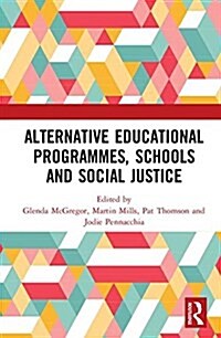 Alternative Educational Programmes, Schools and Social Justice (Hardcover)