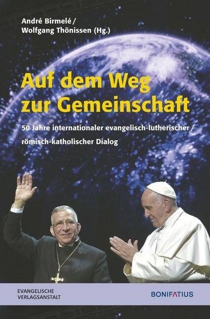 Auf Dem Weg Zur Gemeinschaft: 50 Jahre Internationaler Evangelisch-Lutherisch/Romisch-Katholischer Dialog (Paperback)