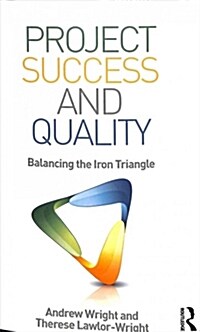 Project Success and Quality: Balancing the Iron Triangle (Paperback)