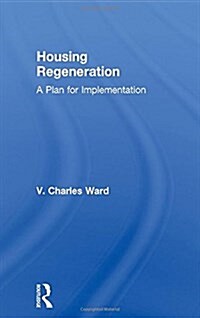 Housing Regeneration: A Plan for Implementation (Hardcover)