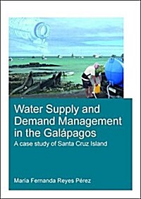 Water Supply and Demand Management in the Gal?agos: A Case Study of Santa Cruz Island (Paperback)