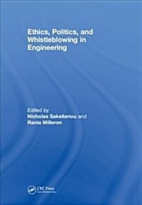 Ethics, Politics, and Whistleblowing in Engineering (Hardcover)