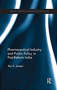 Pharmaceutical Industry and Public Policy in Post-reform India (Paperback)