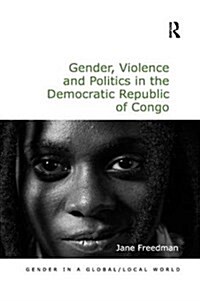 Gender, Violence and Politics in the Democratic Republic of Congo (Paperback)