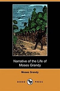 Narrative of the Life of Moses Grandy, Late a Slave in the United States of America (Dodo Press) (Paperback)