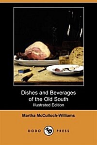 Dishes and Beverages of the Old South (Illustrated Edition) (Dodo Press) (Paperback)