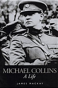 Michael Collins: A Life (Hardcover, First Edition)
