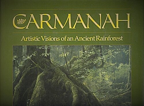 Carmanah: Artistic Visions of an Ancient Rainforest (Hardcover, 1st)